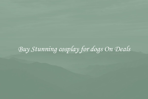 Buy Stunning cosplay for dogs On Deals