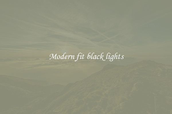 Modern fit black lights
