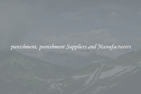 punishment, punishment Suppliers and Manufacturers