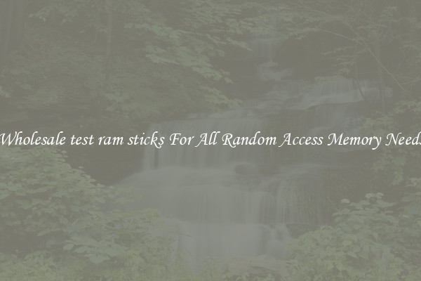 Wholesale test ram sticks For All Random Access Memory Needs