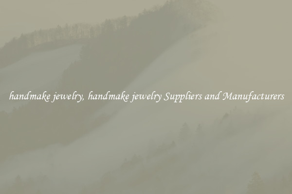 handmake jewelry, handmake jewelry Suppliers and Manufacturers