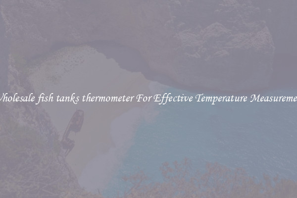 Wholesale fish tanks thermometer For Effective Temperature Measurement