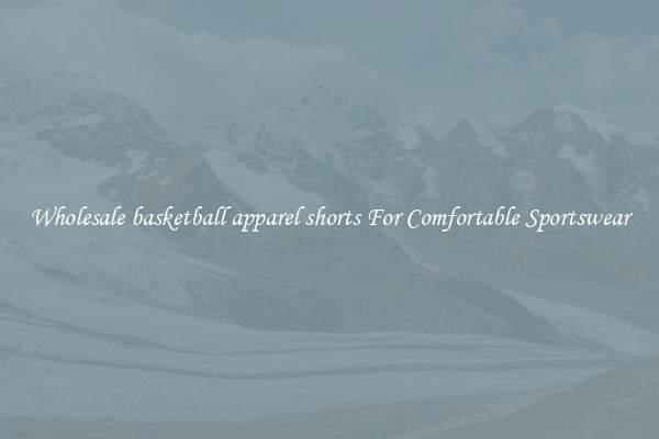 Wholesale basketball apparel shorts For Comfortable Sportswear
