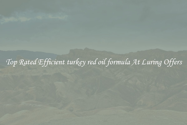 Top Rated Efficient turkey red oil formula At Luring Offers
