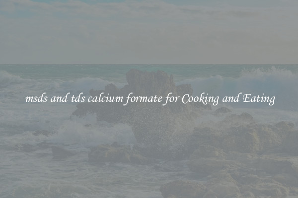 msds and tds calcium formate for Cooking and Eating