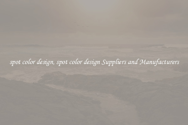 spot color design, spot color design Suppliers and Manufacturers