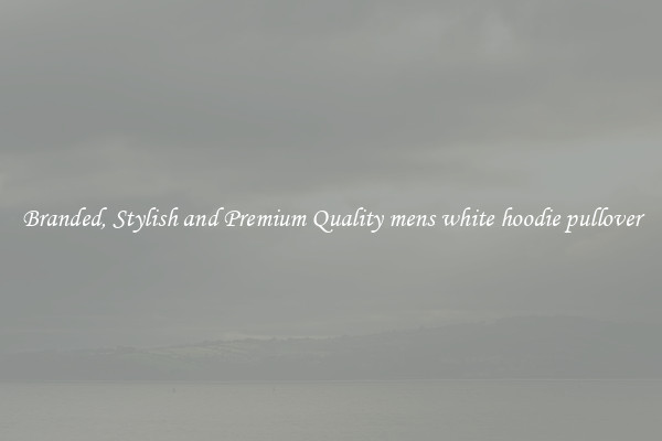 Branded, Stylish and Premium Quality mens white hoodie pullover