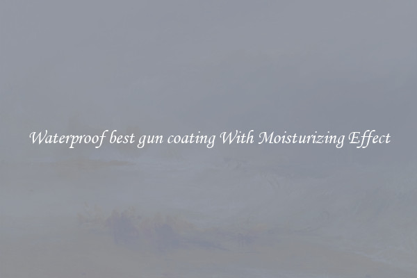 Waterproof best gun coating With Moisturizing Effect