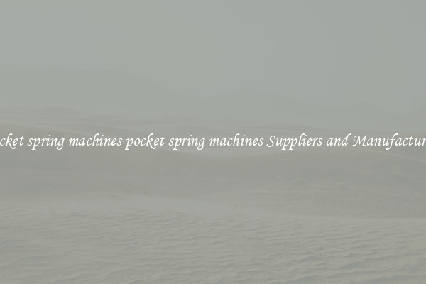 pocket spring machines pocket spring machines Suppliers and Manufacturers