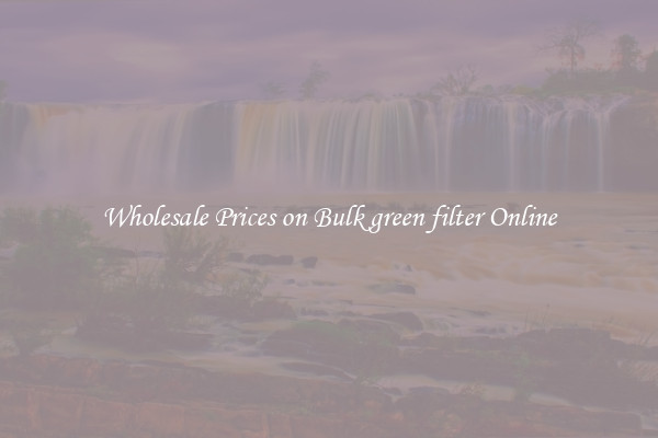 Wholesale Prices on Bulk green filter Online