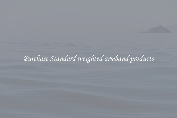 Purchase Standard weighted armband products