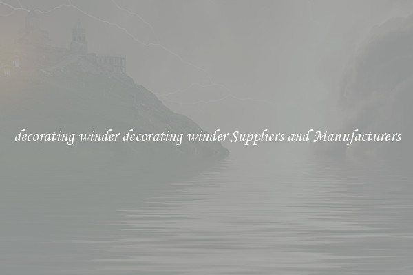 decorating winder decorating winder Suppliers and Manufacturers