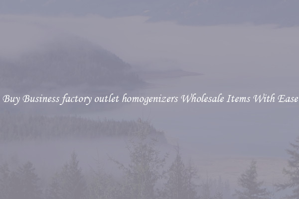 Buy Business factory outlet homogenizers Wholesale Items With Ease