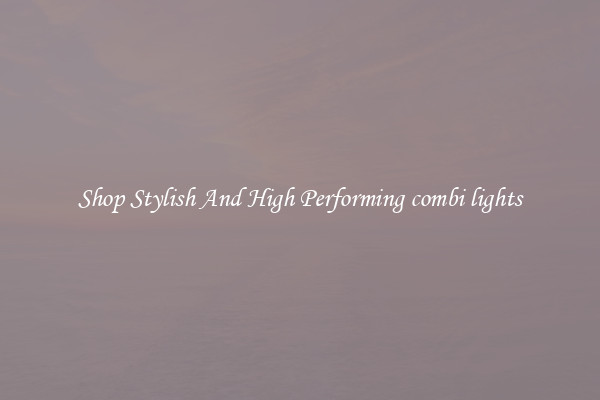 Shop Stylish And High Performing combi lights