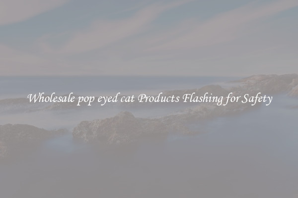 Wholesale pop eyed cat Products Flashing for Safety