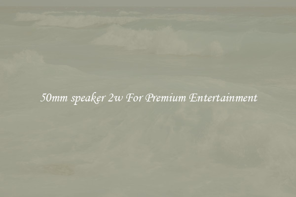 50mm speaker 2w For Premium Entertainment