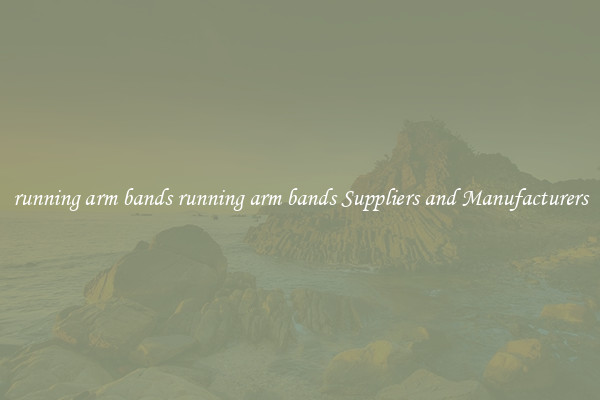 running arm bands running arm bands Suppliers and Manufacturers