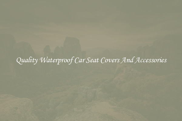 Quality Waterproof Car Seat Covers And Accessories