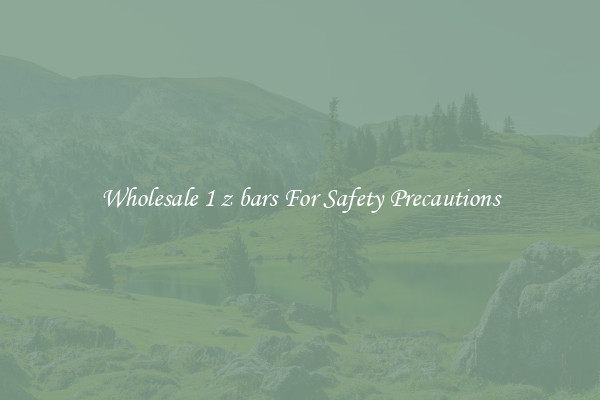 Wholesale 1 z bars For Safety Precautions