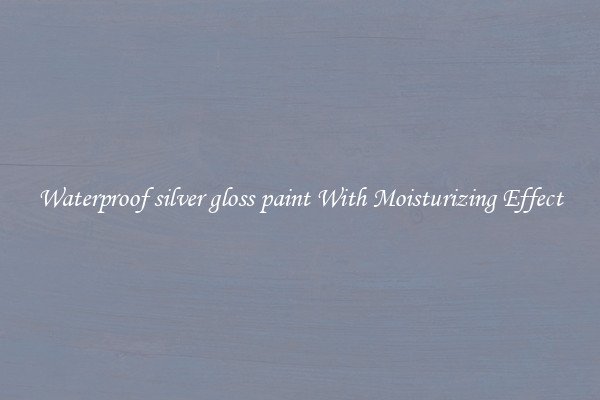Waterproof silver gloss paint With Moisturizing Effect