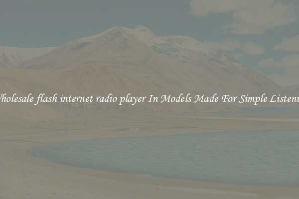 Wholesale flash internet radio player In Models Made For Simple Listening