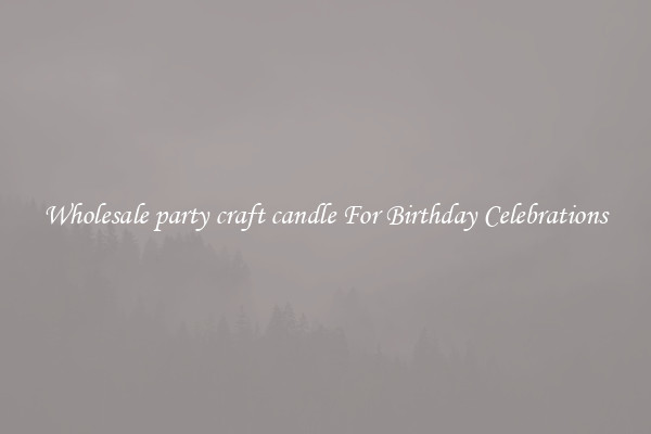Wholesale party craft candle For Birthday Celebrations