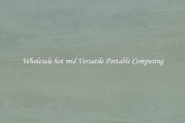 Wholesale hot mid Versatile Portable Computing