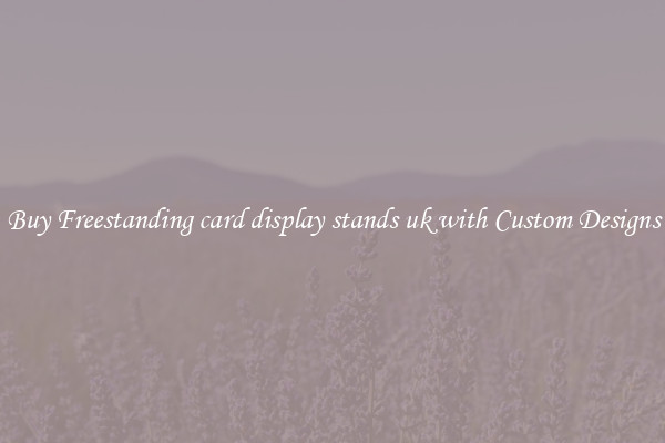 Buy Freestanding card display stands uk with Custom Designs