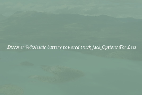 Discover Wholesale battery powered truck jack Options For Less
