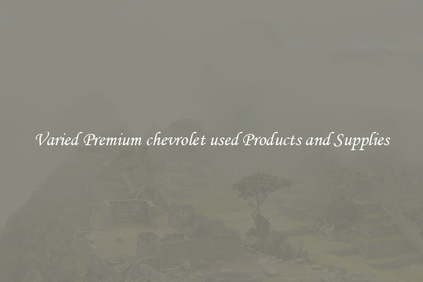 Varied Premium chevrolet used Products and Supplies