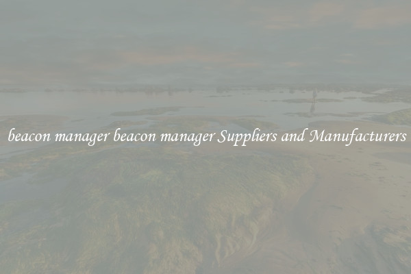 beacon manager beacon manager Suppliers and Manufacturers